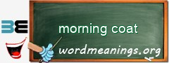 WordMeaning blackboard for morning coat